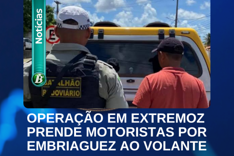 OPERAÇÃO ZERO ÁLCOOL EM EXTREMOZ