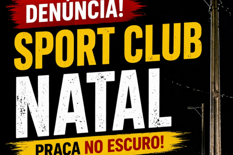 ESCURIDÃO EM PRAÇA REVOLTA MORADORES EM EXTREMOZ | SPORT CLUB NATAL